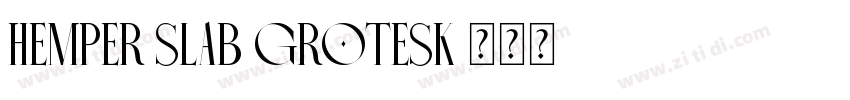 Hemper Slab Grotesk字体转换